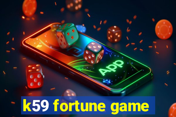 k59 fortune game